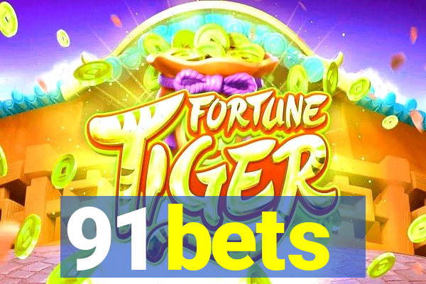 91 bets